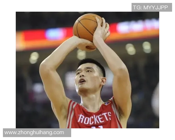 姚明独创罚球技巧揭秘助力篮球运动新发展 姚明独创罚球技巧揭秘助力篮球运动新发展