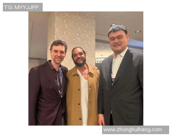 姚明与加索尔的传奇相遇:篮球场上的友谊与竞争交织的故事 姚明与加索尔的传奇相遇:篮球场上的友谊与竞争交织的故事